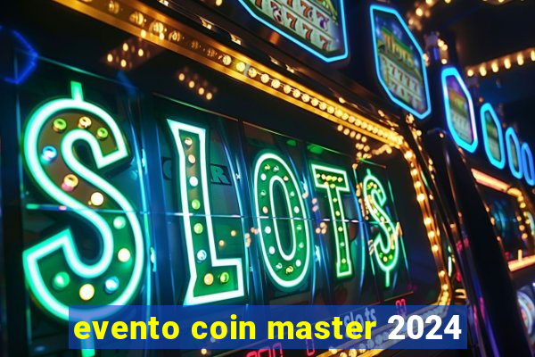 evento coin master 2024